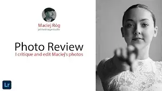 I review and edit in lightroom Maciej's Photo