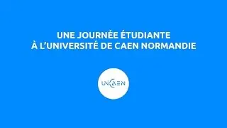 Découvrez une journée d'étudiant à l'université de Caen !