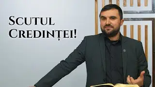43. Scutul Credinței! - (Efeseni 6:16) | Mihai Chisari