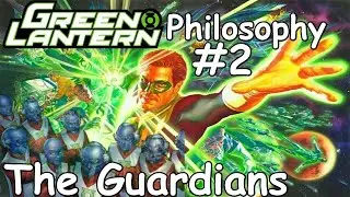 Philosophy of the Green Lanterns Part 2 The Guardians of the Universe
