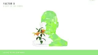 Factor B - A Gift to the Earth