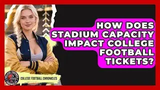 How Does Stadium Capacity Impact College Football Tickets? - College Football Chronicles