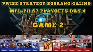 VWISE STRATEGY SOBRANG GALING | BLACKLIST VS AURA GAME 2 | MPL-PH S7 PLAYOFFS D4