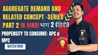 Aggregate Demand & Related Concepts SERIES  | PART 2 | Chapter 7 | Propensity to consume (HINDI)