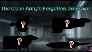Forgotten Dropships of the Clone Army: Star Wars Breakdowns