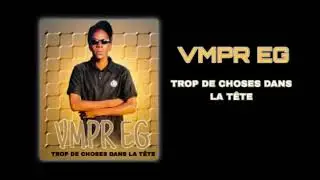 VMPR __EG-_-TROP DE CHOSES DANS LA T&Ecirc;TE 