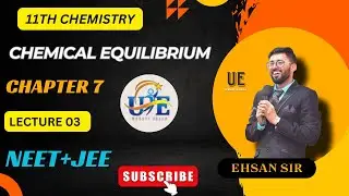 CHEMICAL EQUILIBRIUM  || 11TH CHEMISTRY || LECTURE 03 || CHAPTER 7 || EHSAN SIR