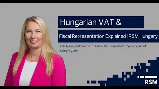 Hungarian VAT and Fiscal Representation Explained | RSM Hungary