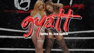 Latto, Ice Spice - Gyatt | Letra