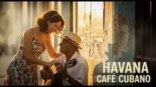 Caf&eacute; Cubano Playlist 🌹: Havana Nights & Smooth Latin Jazz Vibes #26