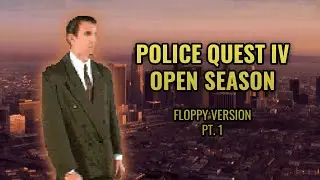 Police Quest IV: Open Season (PC DOS, floppy) pt. 1
