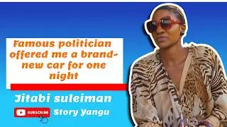 Famous politician offered me a brand-new car for one night &mdash; Jitabi || Story yangu ep 2 (part 1}