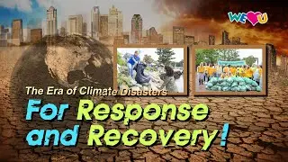 [WeLoveU] The Era of Climate Disasters: For Response and Recovery!