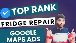 ⭐ Top Rank in Google Maps | Fridge Repair Sponsored Ads Complete Guide #Fridgerepairadstutorial7