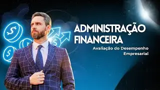 Avalia&ccedil;&atilde;o de Desempenho Financeiro: Curso Gratuito de Administra&ccedil;&atilde;o Financeira - Aula 01