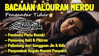 Al Quran Merdu Pengantar Tidur Al Mulk, Ar Rahman, Al Waqiah Penenang Hati dan Pikiran Cemas Resah