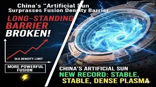 China&rsquo;s &ldquo;Artificial Sun&rdquo; Surpasses a Long-Standing Fusion Density Barrier
