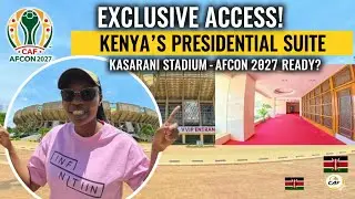 Is Kenya Ready for AFCON 2027? Inside Kasarani&rsquo;s Presidential Suite(VVIP)