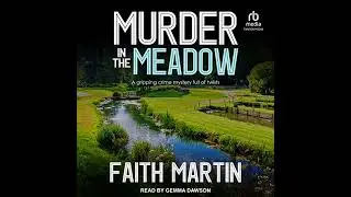 Murder in the Meadow by Faith Martin | Full Audiobook