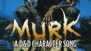 Murk - A D&D Character Song