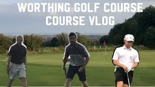 Worthing Golf Course Vlog & Review | Part 1