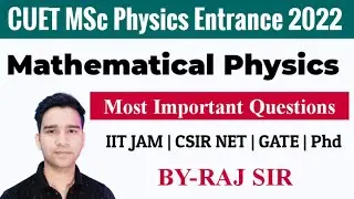 CUET PG Physics 2022 | Mathematical Physics | Most Important Questions | By Raj Physics