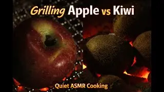 Charcoal Grilling Apple & Kiwi | Quiet Fire ASMR