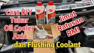 DIY Tukar Oil Coolar Axia dan Flushing Coolant ‼️Mudah & Jimat Ratusan RM‼️