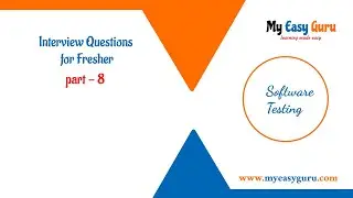 Software Testing Interview Questions Part - 8 | Frequently asked Interview Questions for Freshers