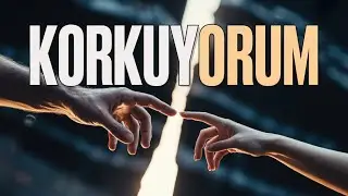 Yüreğimden Bir Parça: KORKUYORUM | anafrmzk