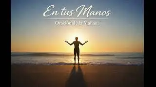 En Tus Manos &mdash; Audio Oficial | Gospel Contempor&aacute;neo en Espa&ntilde;ol (Oraci&oacute;n de la Ma&ntilde;ana)