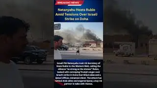 September 15, 2025Netanyahu Hosts Rubio Amid Tensions Over Israeli Strike on Doha#breakingnews