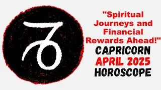 Capricorn April 2025 Horoscope #Capricorn