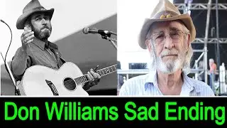 The Real Life Story and Sad ending of Don Williams. ED
