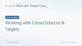 Working with Cloud Sources & Targets | Tungsten Replicator Master Class - Intermediate #5