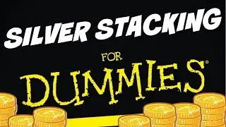 Silver Stacking for Dummies!