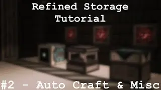 Refined Storage Tutorial #2 - Auto Craft & misc.