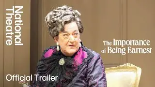 The Importance of Being Earnest | West End Trailer | National Theatre