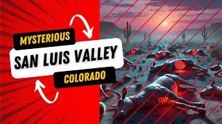 Mysterious San Luis Valley: Unexplained Phenomena in Colorado