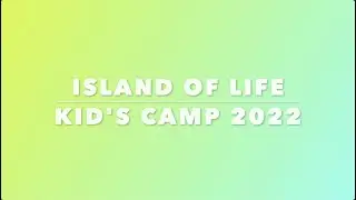 Island of Life Kids Camp 2022 Full Recap