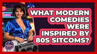 What Modern Comedies Were Inspired By 80s Sitcoms? - I'm an 80s Baby