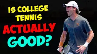 Is College Tennis Actually GOOD