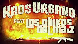 Kaos Urbano feat Los Chikos del maiz - Entre las sombras (Lyric video)