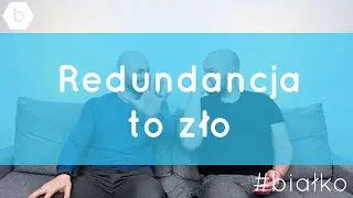 Redundancja to zło
