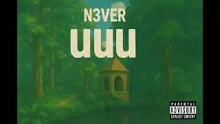 N3VER - UUU    (Prod.DeadPixel)