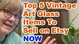 The Top 5 Vintage Art Glass Items To Sell On Etsy Now