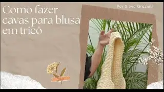 Como fazer cavas para blusa em tricô #knitting #tricot