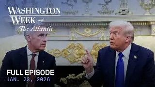 Washington Week with The Atlantic live episode, Jan. 23, 2026