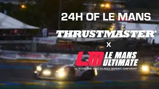 Thrustmaster x Le Mans Ultimate @ FIA WEC 24 hours of Le Mans