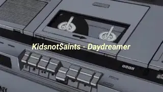 Kidsnot$aints - daydreamer (lyrics)